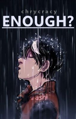 Enough? [FINISHED]