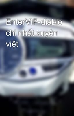 EnterVIP-diablo chi nhất xuyên việt