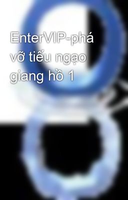 EnterVIP-phá vỡ tiếu ngạo giang hồ 1