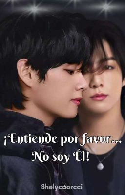 ¡Entiende porfavor..... No Soy Él!    [[Kooktae]] 