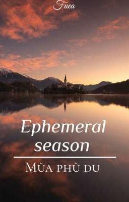 Ephemeral season - Mùa phù du