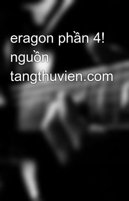 eragon phần 4! nguồn tangthuvien.com