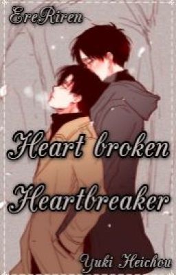 EreRiren - Heart broken / Heartbreaker