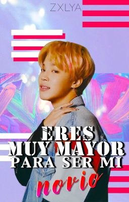 ❝Eres muy mayor para ser mi novio❞ • myg + pjm [LIBRO #2]