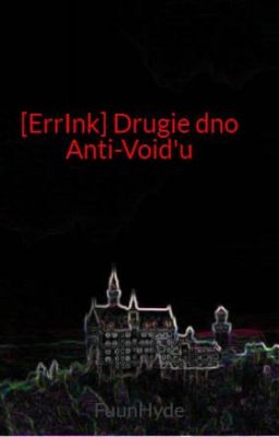 [ErrInk] Drugie dno Anti-Void'u / Second anti-Void bottom*ZAKOŃCZONE*