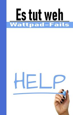 Es tut weh - Wattpad-Fails