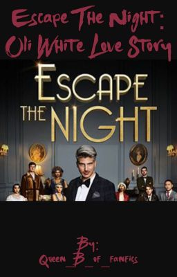 Escape the Night: Oli White Love Story