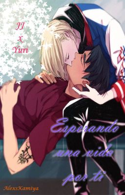 Esperando una vida por ti - JJYuri/Pliroy (One Shot)