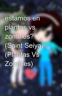 estamos en plantas vs zombies? 😵 (Saint Seiya) (Plantas Vs Zombies)