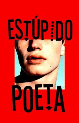 Estúpido Poeta (NOVELA TRASH) 