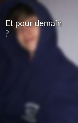 Et pour demain ?