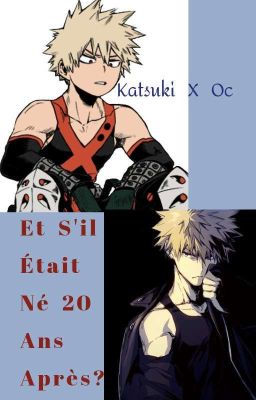 Et S'Il Était Né 20 Ans Après ? (Katsuki X Oc)