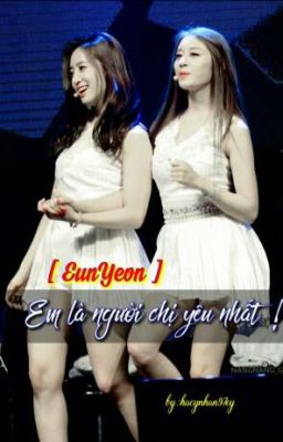 [ EunYeon ] Em là người chị yêu nhất !