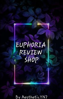 Euphoria Review Shop ||OPEN||