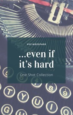 ...even if it's hard {Anime One Shot Collection}