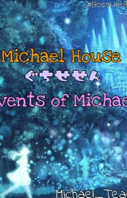 ~~~ Events of Michael ~~~