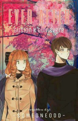 Ever After | Gusion x Guinevere