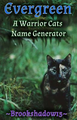 Evergreen ~ A Warrior Cats Name Generator