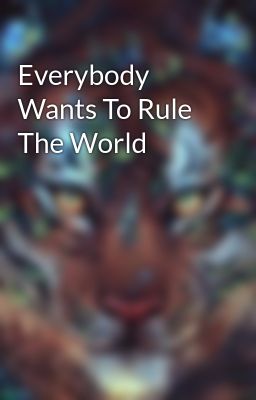 Everybody Wants To Rule The World