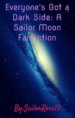 Everyone's Got a Dark Side: A Sailor Moon Fanfiction