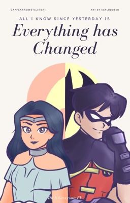 Everything has Changed (Dick Grayson FF)