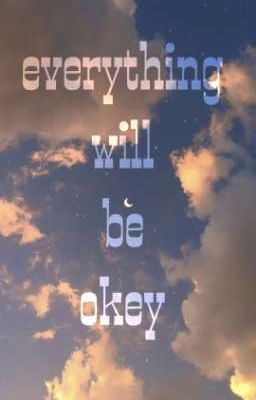 everything will be okey
