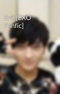 Evil [EXO Fanfic]