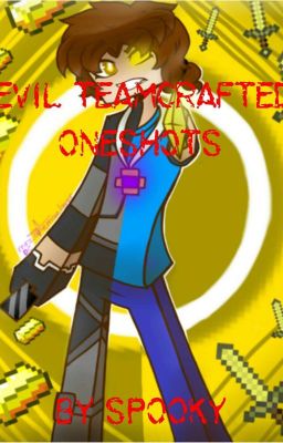 Evil Team Crafted X Reader Oneshots (VERY OLD AND CRINGEWORTHY)