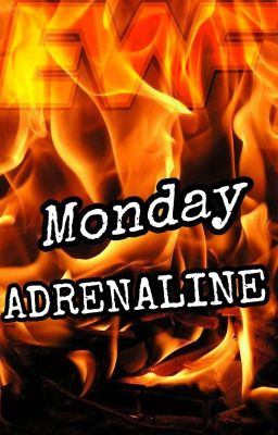 EWF MONDAY ADRENALINE 