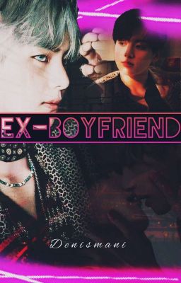 Ex-Boyfriend ¦ KookV ¦ +18