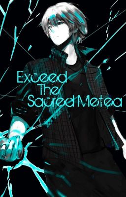 Exceed The Sacred Metea [Hiatus]