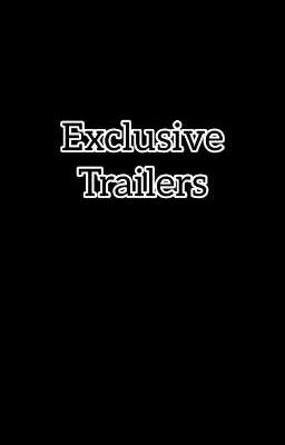 Exclusive Trailers