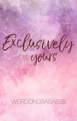 Exclusively yours