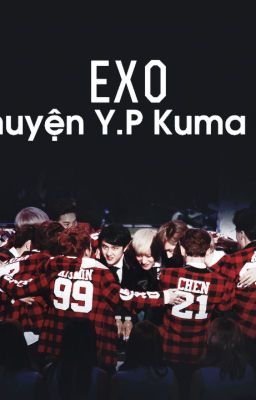 EXO - Chuyện Y.P Kuma Kể