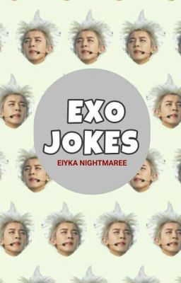 EXO JOKES AND OTHER JOKES