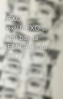 /EXO text/J4EXO-L/ Nếu bạn là 