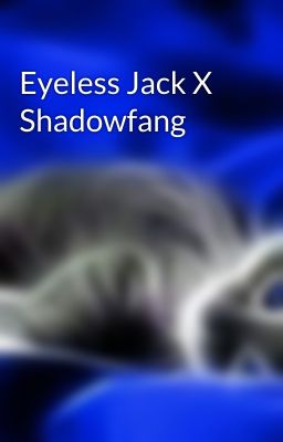 Eyeless Jack X Shadowfang