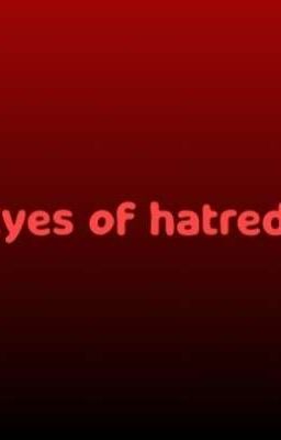 Eyes of hatred