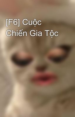 [F6] Cuộc Chiến Gia Tộc 