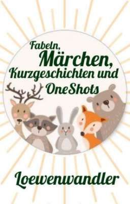 Fabeln, Märchen, Kurzgeschichten und Oneshots 