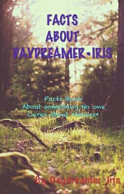 FACTS ABOUT DAYDREAMER_IRIS