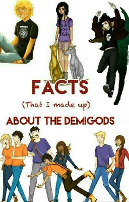 Facts (That I Made Up) About The Demigods