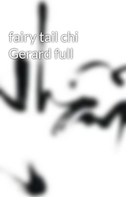 fairy tail chi Gerard full