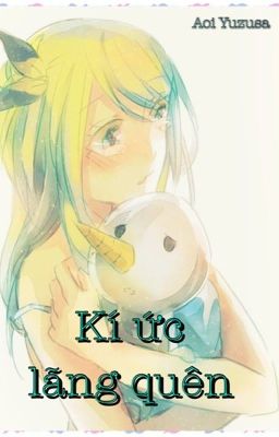 [ Fairy Tail Fanfiction ][ Lucy Harem ] Kí Ức Lãng Quên