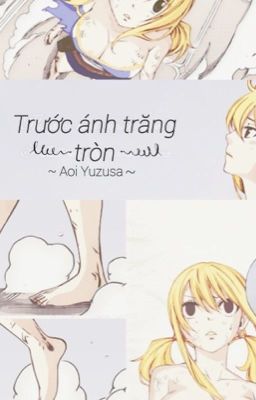 [ Fairy Tail Fanfiction ][ Lucy Harem ] Trước Ánh Trăng Tròn