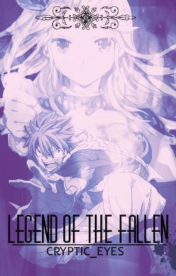 Fairy Tail: Legend of the Fallen (A NaLu Fan Fiction)