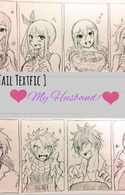 [Fairy Tail Textfic] My Husband!