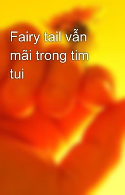 Fairy tail vẫn mãi trong tim tui
