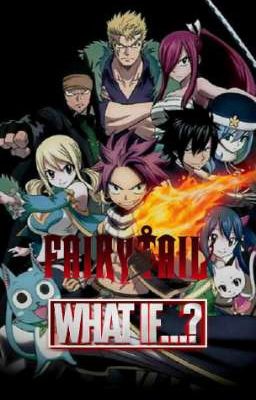 Fairy Tail What if