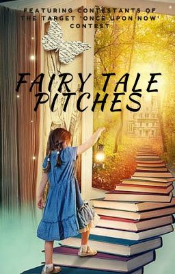 Fairy Tale Pitches (#OnceUponNow Contest) ✔️